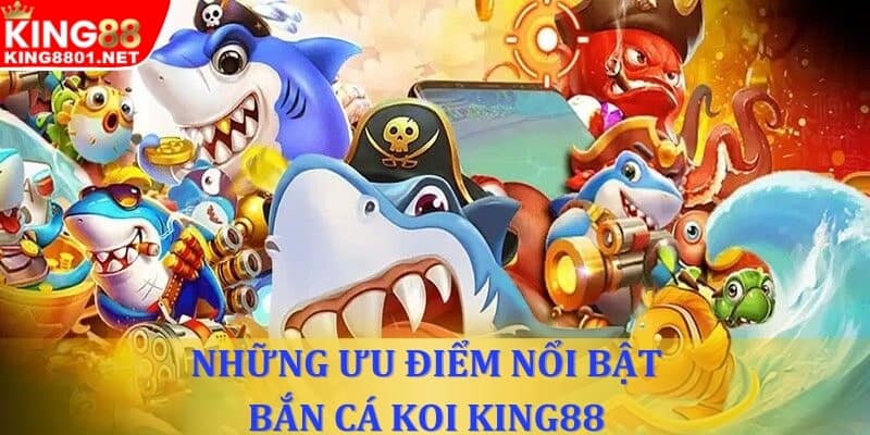 Đánh giá những điểm cộng nổi bật của tựa game bắn cá Koi tại nhà cái King88